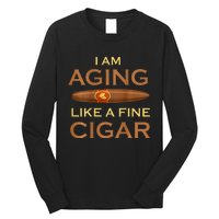 Backprint I Am Aging Like A Fine Cigar Long Sleeve Shirt