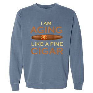 Backprint I Am Aging Like A Fine Cigar Garment-Dyed Sweatshirt