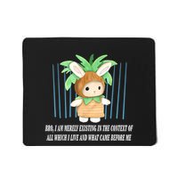 Bro I Am Merely Existing In The Context Of All Which I Live Mousepad