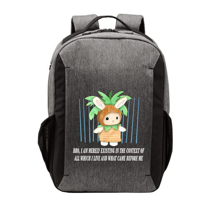 Bro I Am Merely Existing In The Context Of All Which I Live Vector Backpack