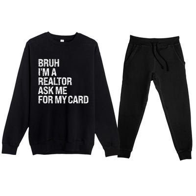 Bruh IM A Realtor Ask Me For My Card Real Estate Agent Team Premium Crewneck Sweatsuit Set