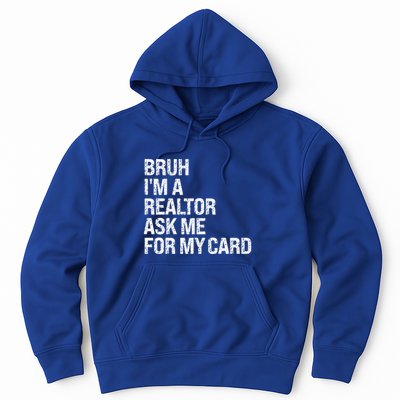 Bruh IM A Realtor Ask Me For My Card Real Estate Agent Team Hoodie