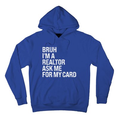 Bruh IM A Realtor Ask Me For My Card Real Estate Agent Team Hoodie