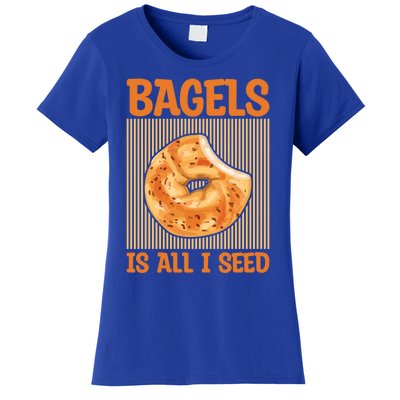 Bagels Is All I Seed Quote Bagel Lover Gift Women's T-Shirt