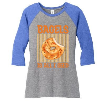 Bagels Is All I Seed Quote Bagel Lover Gift Women's Tri-Blend 3/4-Sleeve Raglan Shirt