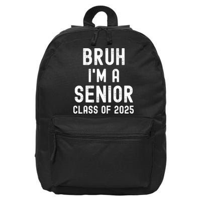 Bruh Im A Senior Class Of 2025 Graduation Senior 2025 16 in Basic Backpack