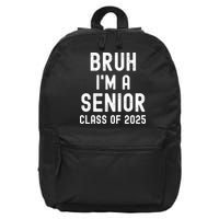 Bruh Im A Senior Class Of 2025 Graduation Senior 2025 16 in Basic Backpack