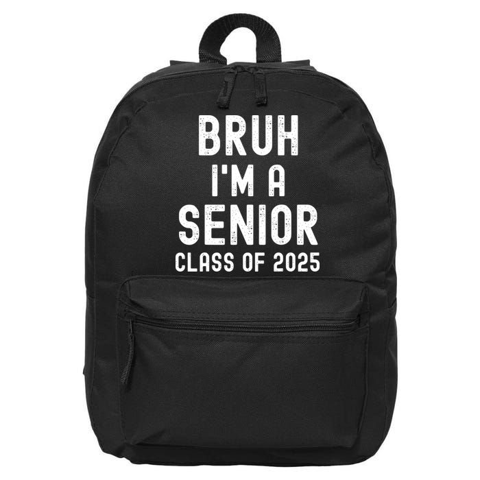 Bruh Im A Senior Class Of 2025 Graduation Senior 2025 16 in Basic Backpack