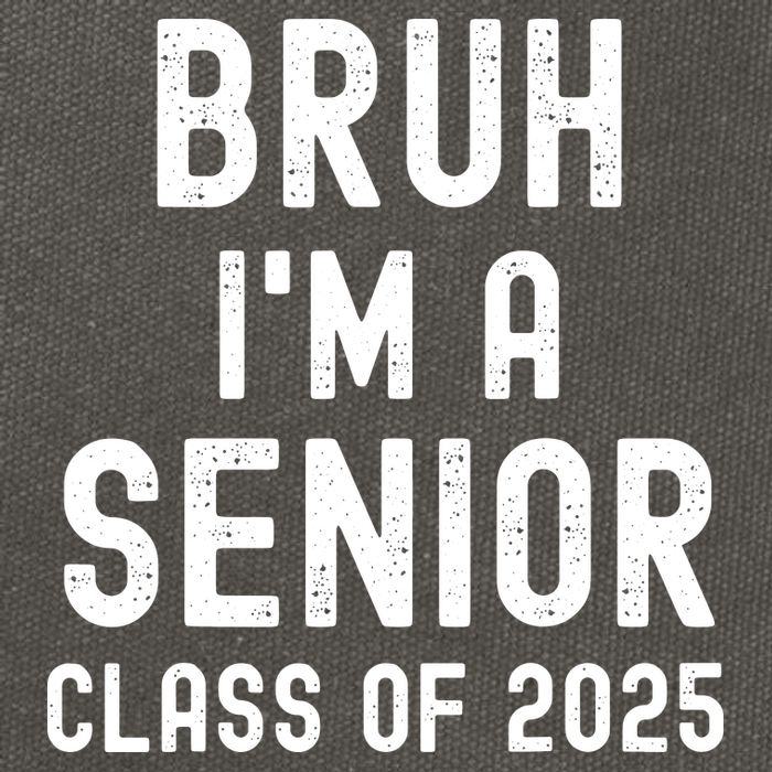 Bruh Im A Senior Class Of 2025 Graduation Senior 2025 Cotton Canvas Backpack