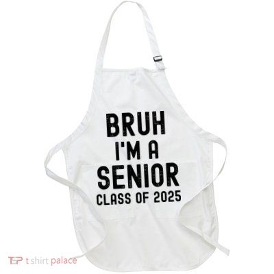 Bruh Im A Senior Class Of 2025 Graduation Senior 2025 Apron