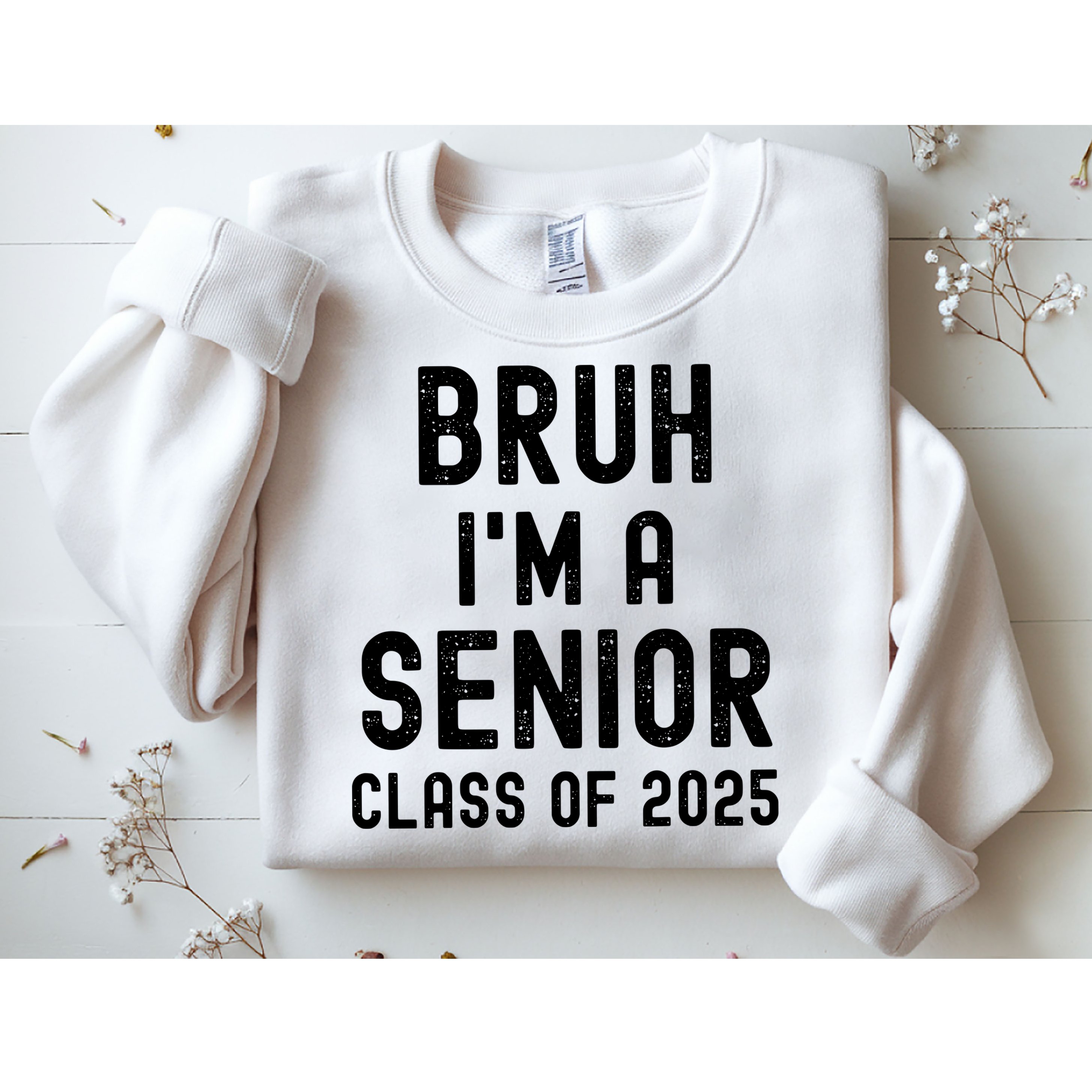 Bruh Im A Senior Class Of 2025 Graduation Senior 2025 Sweatshirt