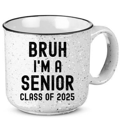 Bruh Im A Senior Class Of 2025 Graduation Senior 2025 15oz Campfire Ceramic Mug