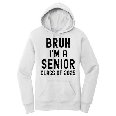 Bruh Im A Senior Class Of 2025 Graduation Senior 2025 Women's Pullover Hoodie