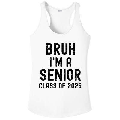 Bruh Im A Senior Class Of 2025 Graduation Senior 2025 Ladies PosiCharge Competitor Racerback Tank