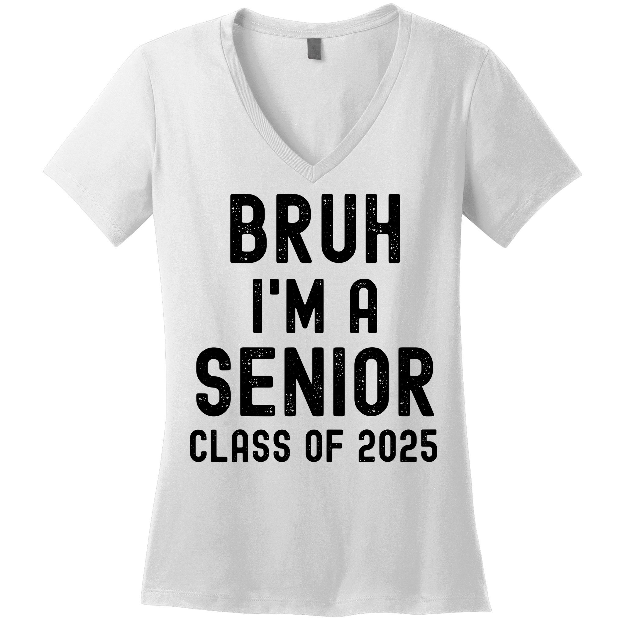 Bruh Im A Senior Class Of 2025 Graduation Senior 2025 Women's V-Neck T-Shirt