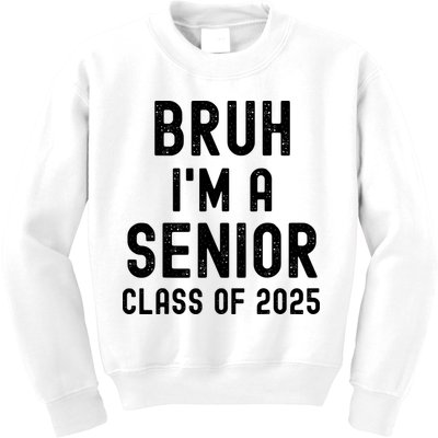 Bruh Im A Senior Class Of 2025 Graduation Senior 2025 Kids Sweatshirt