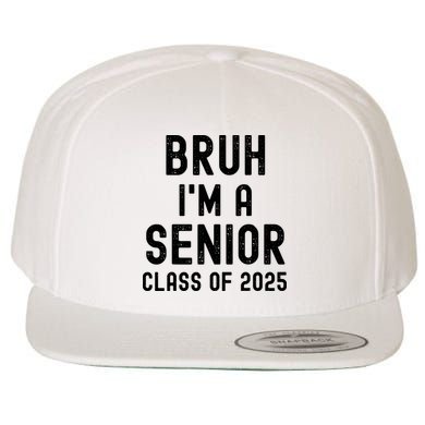Bruh Im A Senior Class Of 2025 Graduation Senior 2025 Wool Snapback Cap