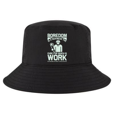 Boredom Is A Sickness The Cure For Which Is Work Cool Comfort Performance Bucket Hat