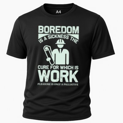 Boredom Is A Sickness The Cure For Which Is Work Performance Shirt
