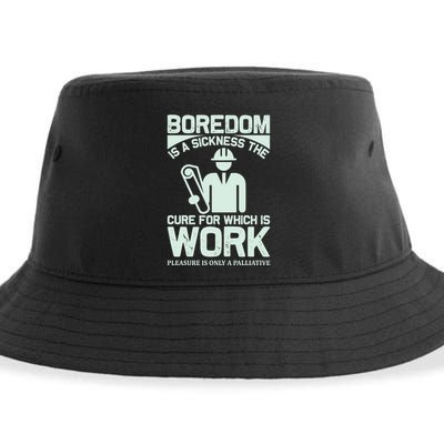 Boredom Is A Sickness The Cure For Which Is Work Sustainable Bucket Hat