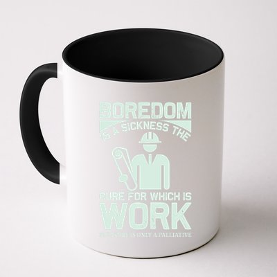 Boredom Is A Sickness The Cure For Which Is Work Mug