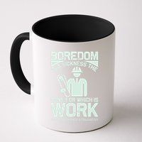Boredom Is A Sickness The Cure For Which Is Work Mug