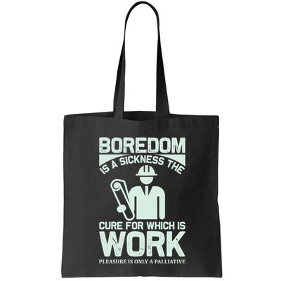 Boredom Is A Sickness The Cure For Which Is Work Bag