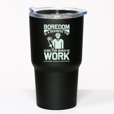 Boredom Is A Sickness The Cure For Which Is Work Tumbler