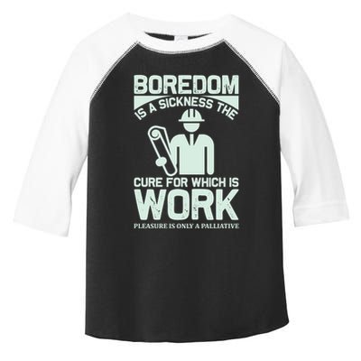 Boredom Is A Sickness The Cure For Which Is Work Toddler Fine Jersey T-Shirt