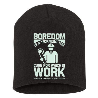 Boredom Is A Sickness The Cure For Which Is Work Short Acrylic Beanie