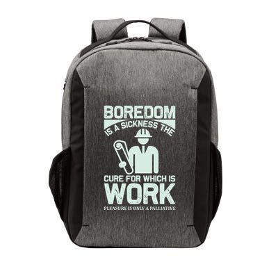 Boredom Is A Sickness The Cure For Which Is Work Vector Backpack