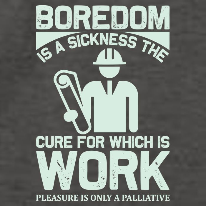 Boredom Is A Sickness The Cure For Which Is Work Vector Backpack