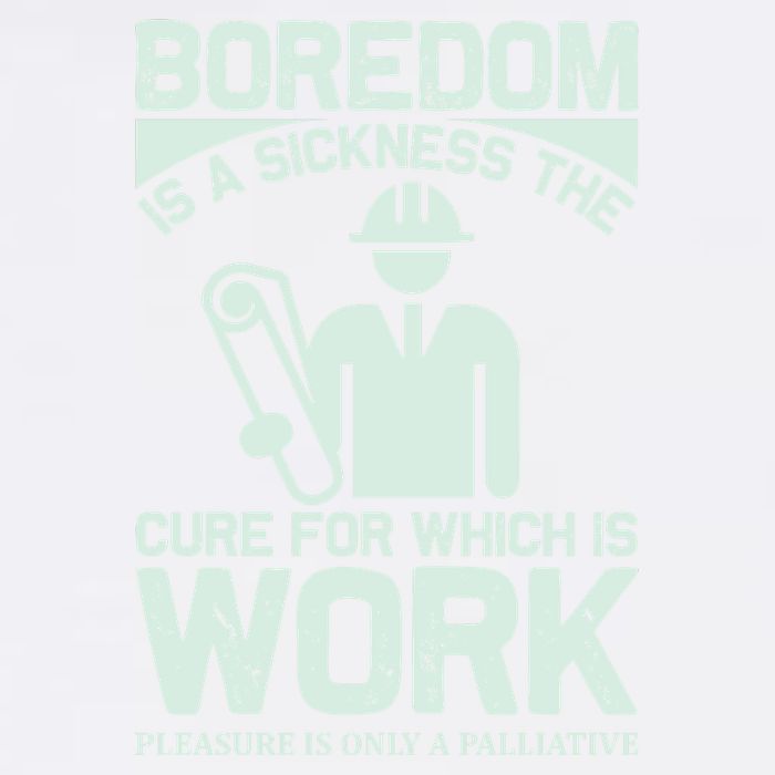Boredom Is A Sickness The Cure For Which Is Work Garment-Dyed Sweatshirt