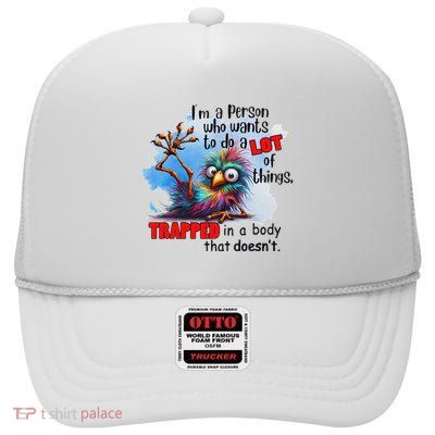 Bird IM A Person Who Wants To Do A Lot Of Things Trapped In High Crown Mesh Back Trucker Hat