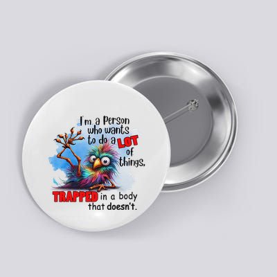Bird IM A Person Who Wants To Do A Lot Of Things Trapped In Button