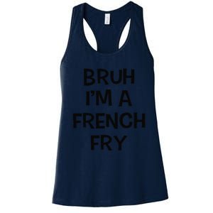 Bruh IM A French Fry Funny Pretend Lazy Halloween Costume Women's Racerback Tank