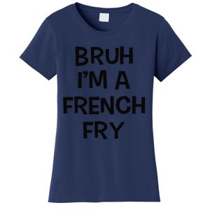 Bruh IM A French Fry Funny Pretend Lazy Halloween Costume Women's T-Shirt