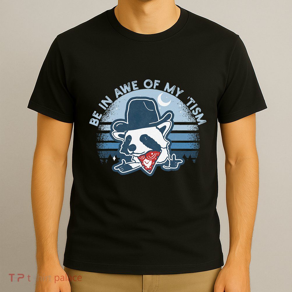 Be In Awe Of My Tism Funny Autism Awareness T-Shirt