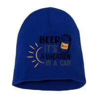 Beer ItS A Vacation In A Can National Beer Day Gift Short Acrylic Beanie