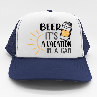 Beer ItS A Vacation In A Can National Beer Day Gift Trucker Hat