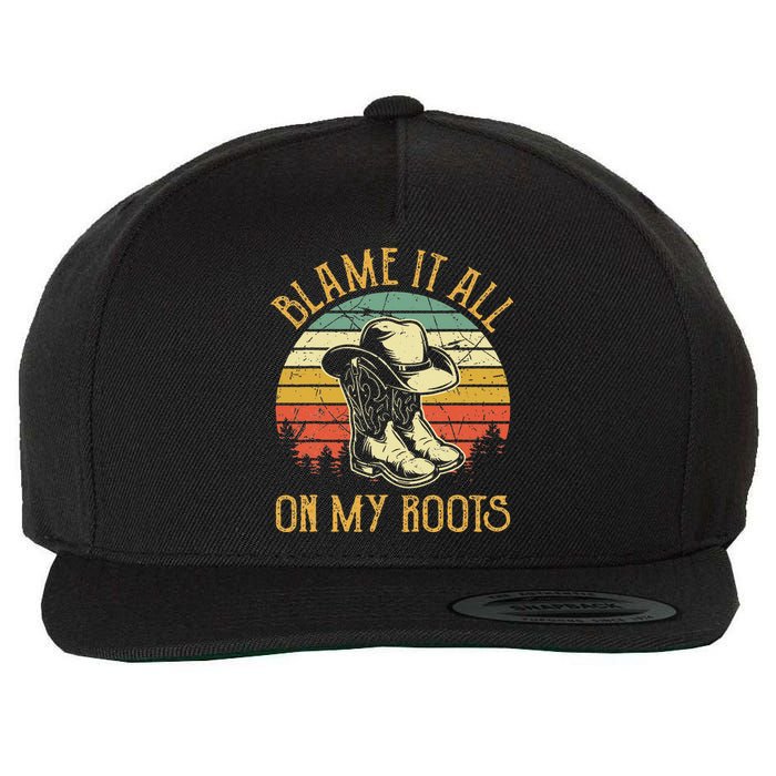 Blame It All On My Roots Country Music Lover Wool Snapback Cap