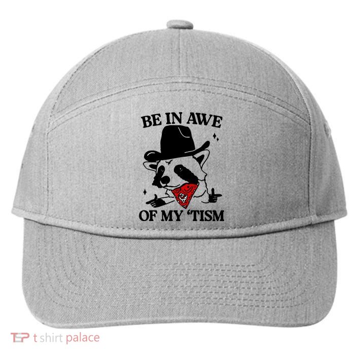 Be In Awe Of My Tism 7-Panel Snapback Hat