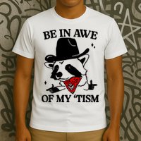 Be In Awe Of My Tism T-Shirt