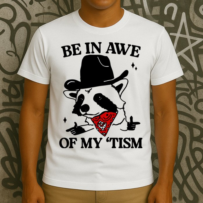 Be In Awe Of My Tism T-Shirt