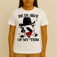 Be In Awe Of My Tism T-Shirt