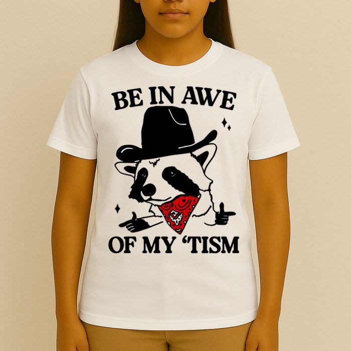 Be In Awe Of My Tism T-Shirt