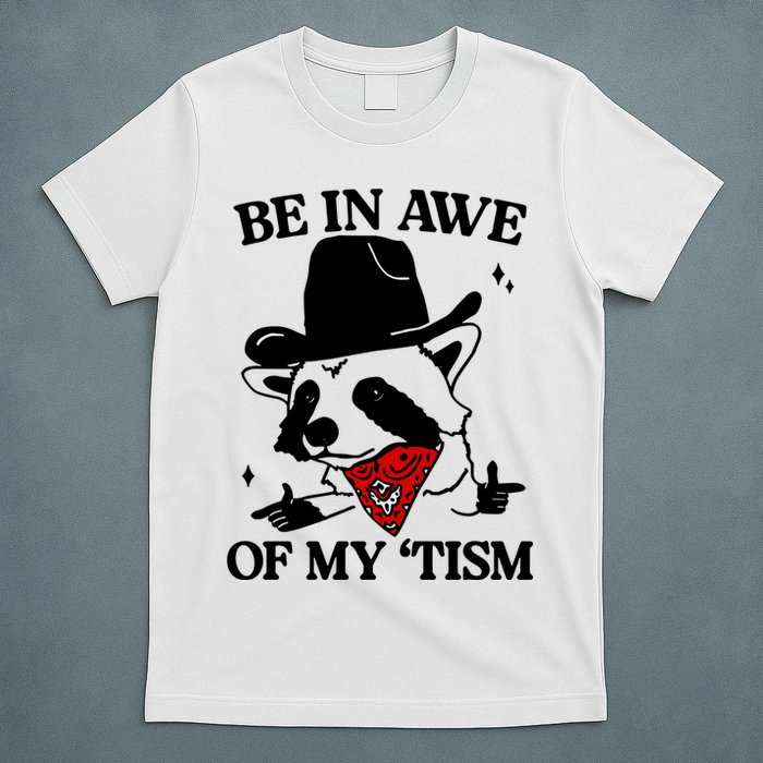 Be In Awe Of My Tism T-Shirt