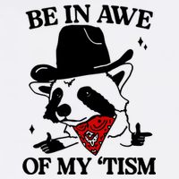 Be In Awe Of My Tism T-Shirt