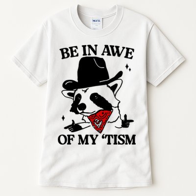 Be In Awe Of My Tism Tall T-Shirt