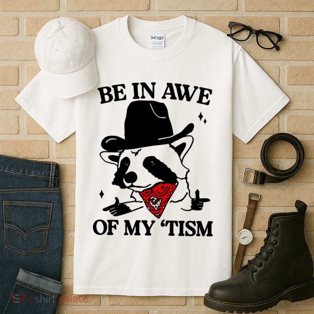 Be In Awe Of My Tism Tall T-Shirt